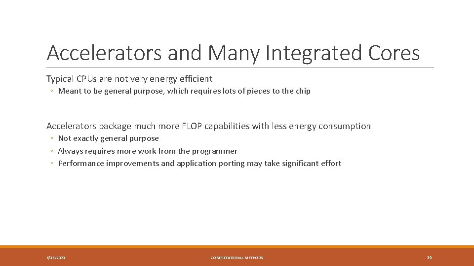 Accelerators and Many Integrated Cores Typical CPUs are not very energy efficient ◦ Meant
