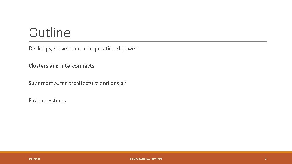 Outline Desktops, servers and computational power Clusters and interconnects Supercomputer architecture and design Future