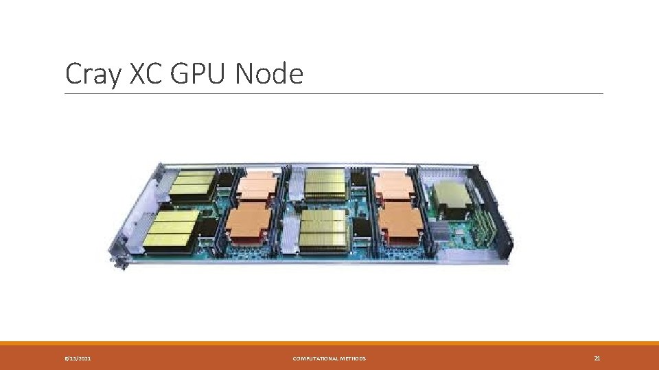 Cray XC GPU Node 6/13/2021 COMPUTATIONAL METHODS NVIDIA K 20 X 21 