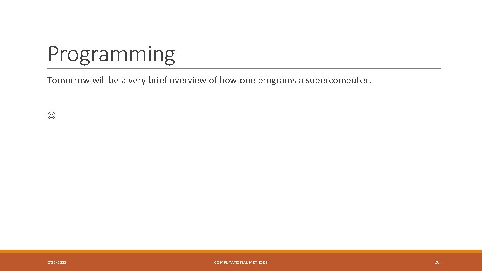 Programming Tomorrow will be a very brief overview of how one programs a supercomputer.