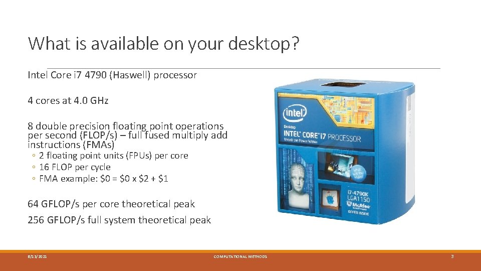 What is available on your desktop? Intel Core i 7 4790 (Haswell) processor 4