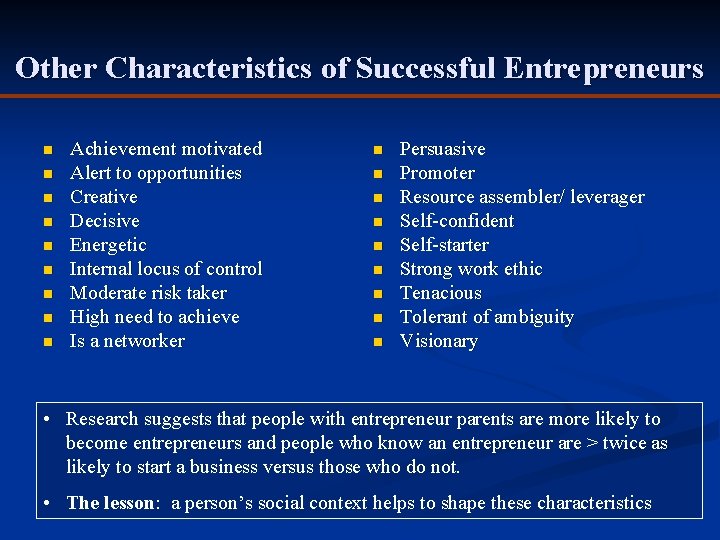 Other Characteristics of Successful Entrepreneurs n n n n n Achievement motivated Alert to