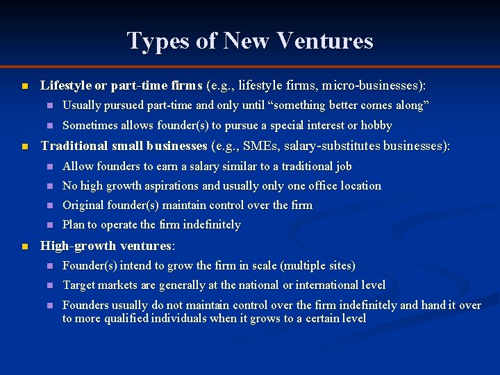 Types of New Ventures n n n Lifestyle or part-time firms (e. g. ,