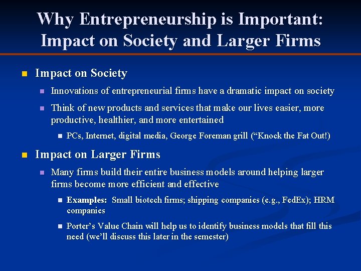 Why Entrepreneurship is Important: Impact on Society and Larger Firms n Impact on Society Why Entrepreneurship is Important: Impact on Society and Larger Firms n Impact on Society