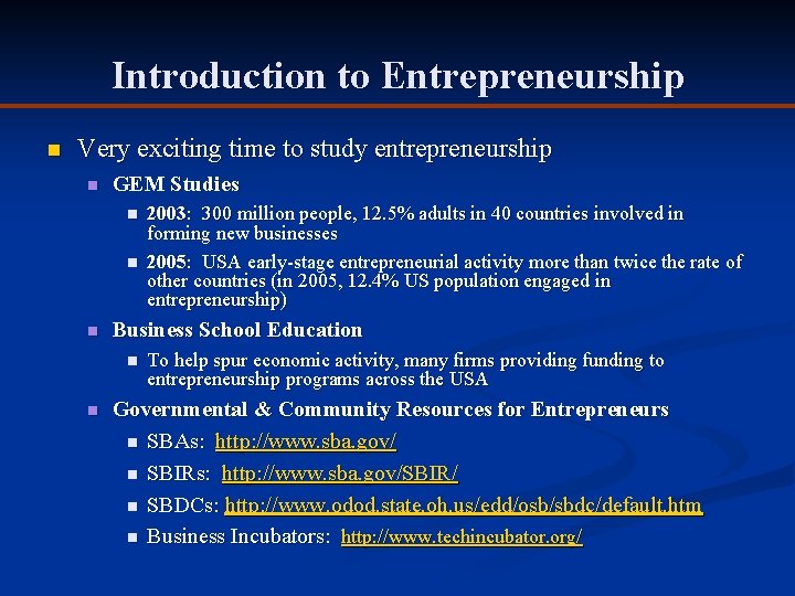 Introduction to Entrepreneurship n Very exciting time to study entrepreneurship n GEM Studies n