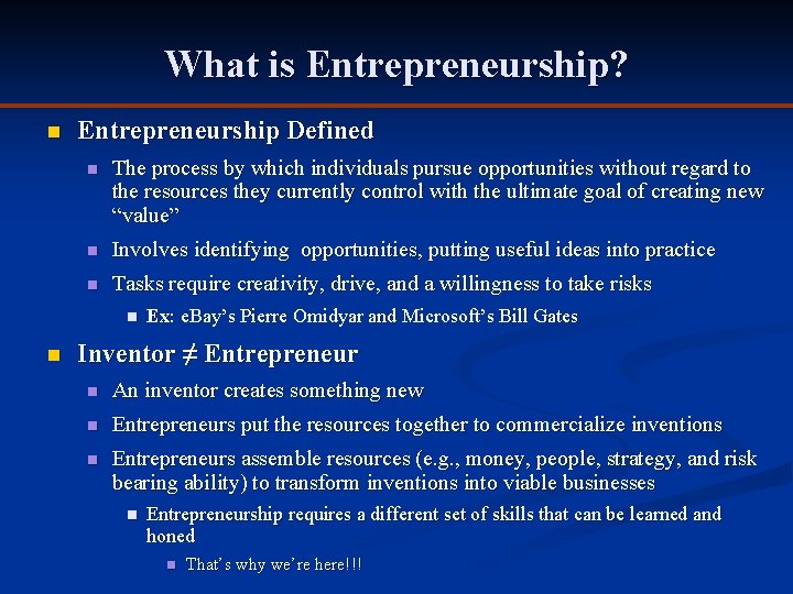 What is Entrepreneurship? n Entrepreneurship Defined n The process by which individuals pursue opportunities