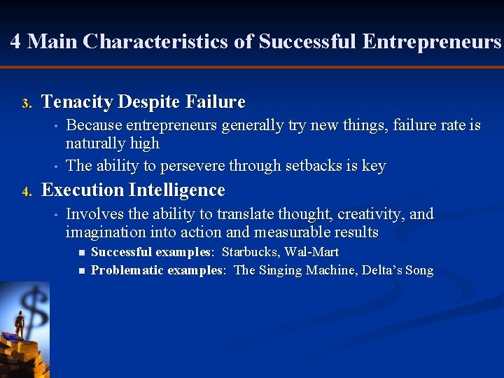 4 Main Characteristics of Successful Entrepreneurs 3. Tenacity Despite Failure • • 4. Because