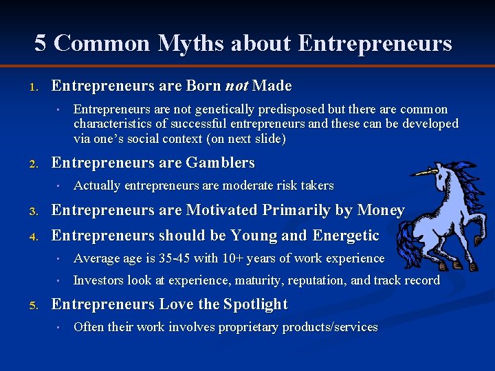 5 Common Myths about Entrepreneurs 1. Entrepreneurs are Born not Made • 2. Entrepreneurs