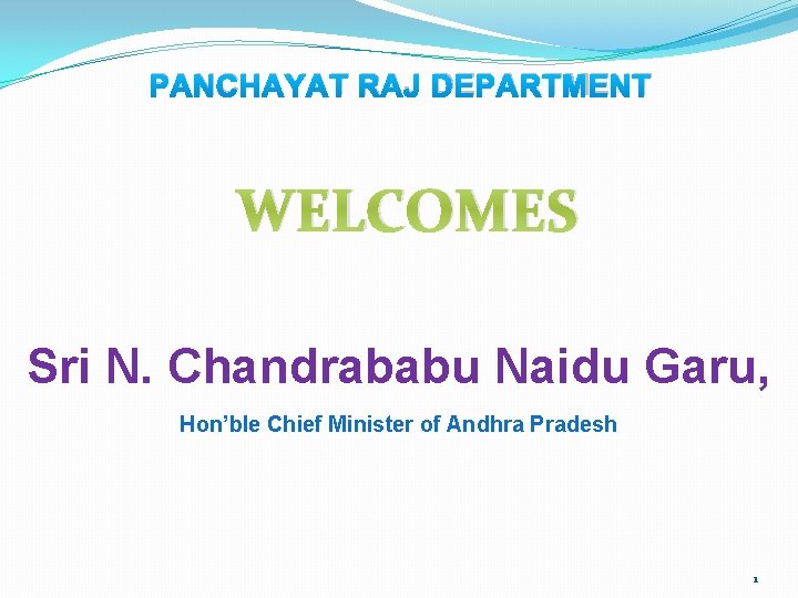 PANCHAYAT RAJ DEPARTMENT WELCOMES Sri N. Chandrababu Naidu Garu, Hon’ble Chief Minister of Andhra
