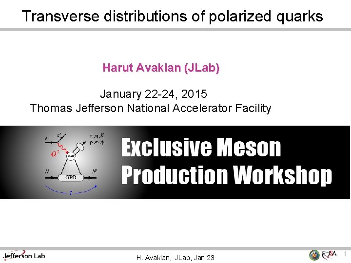 Transverse distributions of polarized quarks Harut Avakian (JLab) January 22 -24, 2015 Thomas Jefferson