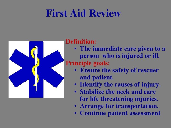 First Aid Review Definition: • The immediate care given to a person who is