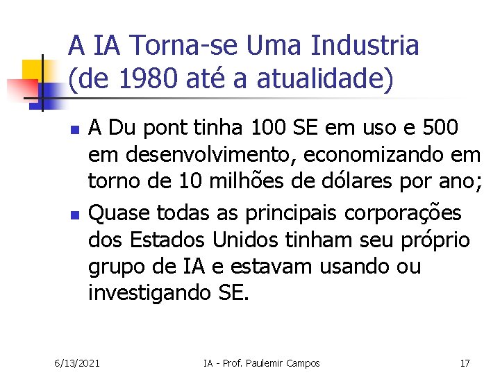 A IA Torna-se Uma Industria (de 1980 até a atualidade) n n A Du