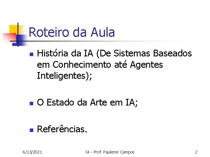 Roteiro da Aula n História da IA (De Sistemas Baseados em Conhecimento até Agentes