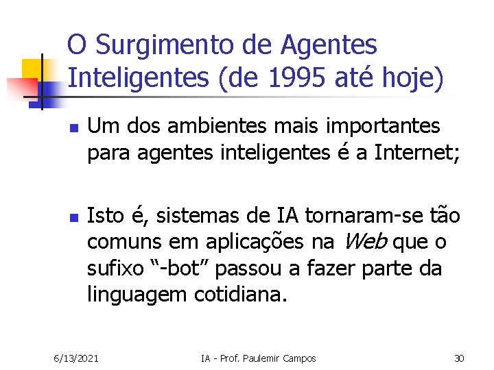 O Surgimento de Agentes Inteligentes (de 1995 até hoje) n n Um dos ambientes