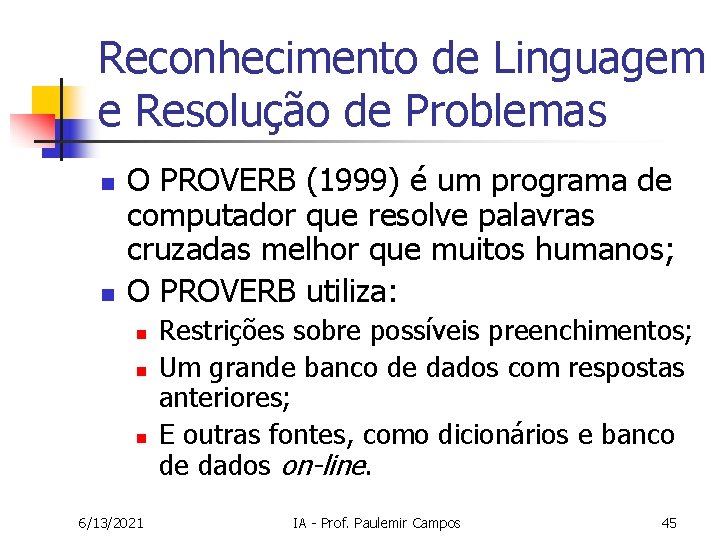 Reconhecimento de Linguagem e Resolução de Problemas n n O PROVERB (1999) é um