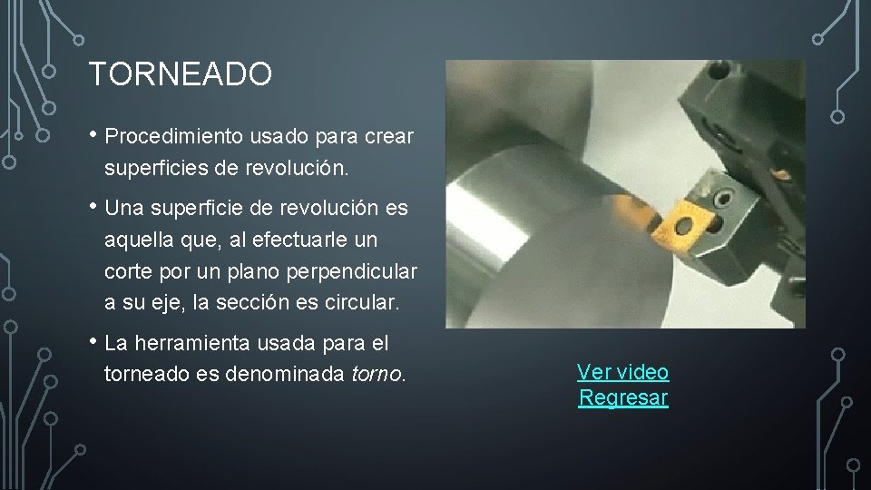TORNEADO • Procedimiento usado para crear superficies de revolución. • Una superficie de revolución TORNEADO • Procedimiento usado para crear superficies de revolución. • Una superficie de revolución