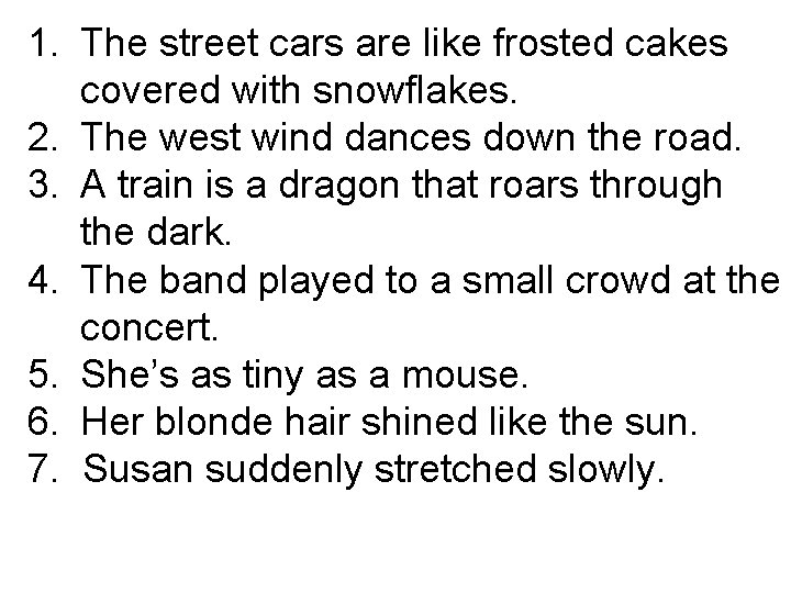 1. The street cars are like frosted cakes covered with snowflakes. 2. The west