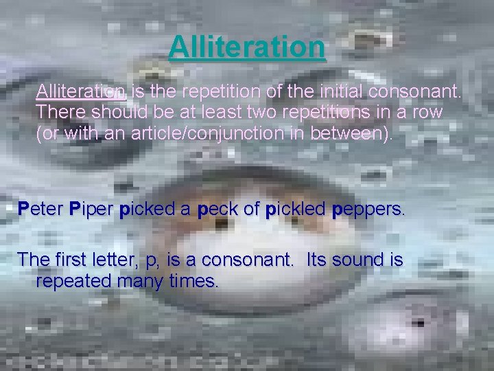 Alliteration is the repetition of the initial consonant. There should be at least two