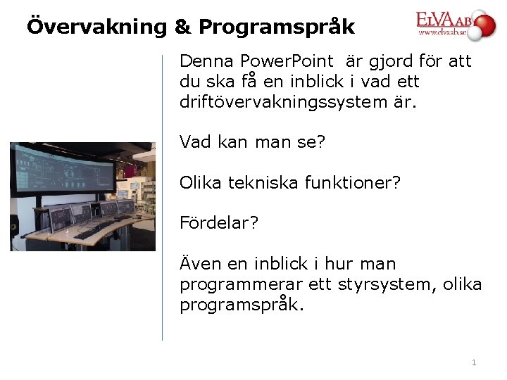 Övervakning & Programspråk Denna Power. Point är gjord för att du ska få en