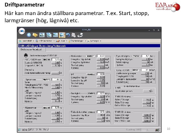 Driftparametrar Här kan man ändra ställbara parametrar. T. ex. Start, stopp, larmgränser (hög, lågnivå)