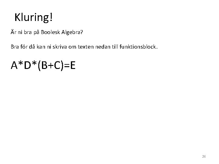 Kluring! Är ni bra på Boolesk Algebra? Bra för då kan ni skriva om