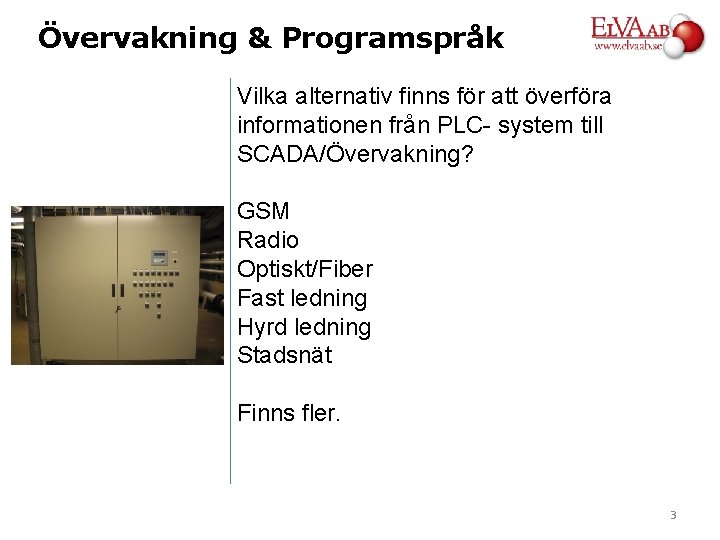 Övervakning & Programspråk Vilka alternativ finns för att överföra informationen från PLC- system till