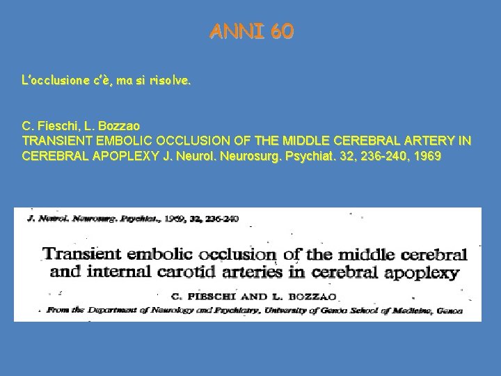 ANNI 60 L’occlusione c’è, ma si risolve. C. Fieschi, L. Bozzao TRANSIENT EMBOLIC OCCLUSION