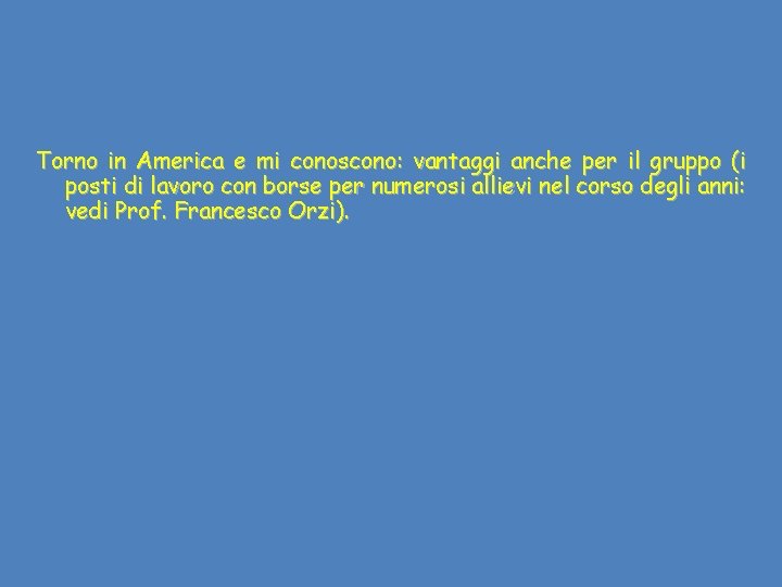 Torno in America e mi conoscono: vantaggi anche per il gruppo (i posti di