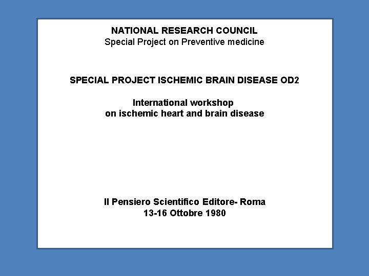 NATIONAL RESEARCH COUNCIL Special Project on Preventive medicine SPECIAL PROJECT ISCHEMIC BRAIN DISEASE OD