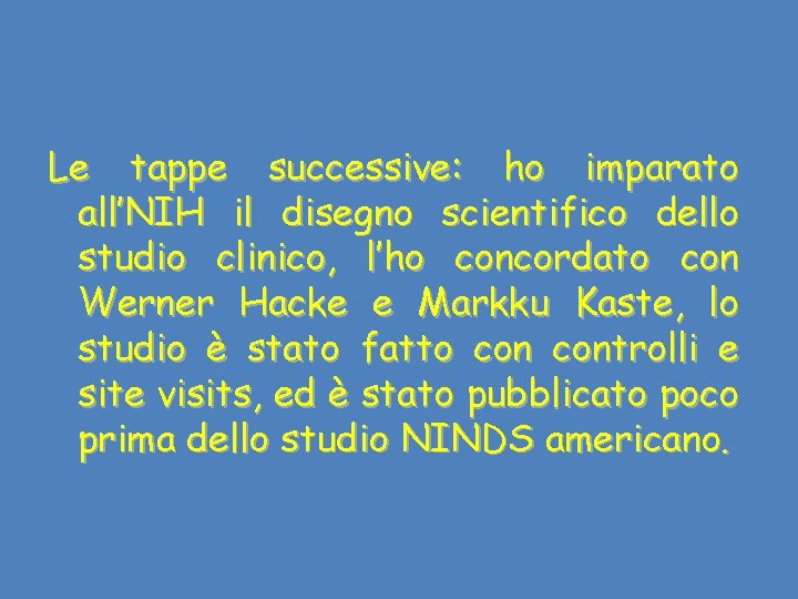 Le tappe successive: ho imparato all’NIH il disegno scientifico dello studio clinico, l’ho concordato