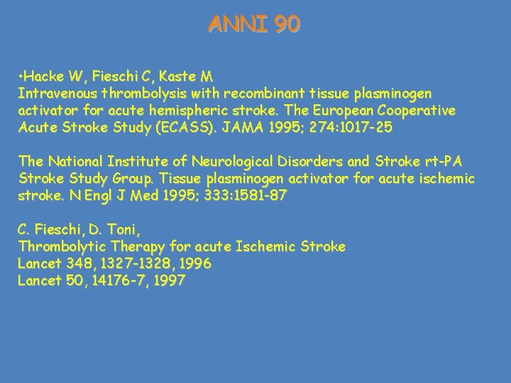 ANNI 90 • Hacke W, Fieschi C, Kaste M Intravenous thrombolysis with recombinant tissue
