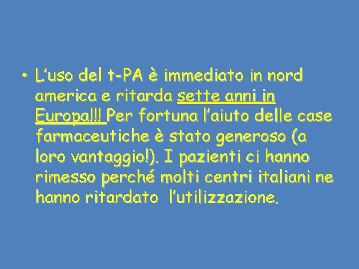  • L’uso del t-PA è immediato in nord america e ritarda sette anni