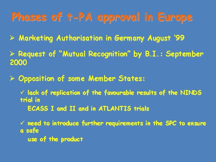 Phases of t-PA approval in Europe Ø Marketing Authorisation in Germany August ‘ 99