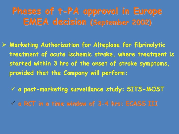 Phases of t-PA approval in Europe EMEA decision (September 2002) Ø Marketing Authorisation for