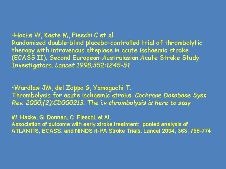  • Hacke W, Kaste M, Fieschi C et al. Randomised double-blind placebo-controlled trial