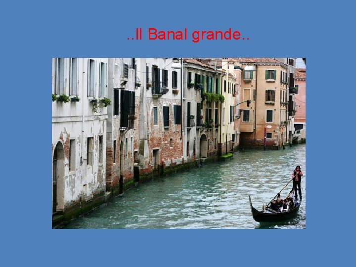 . . Il Banal grande. . 