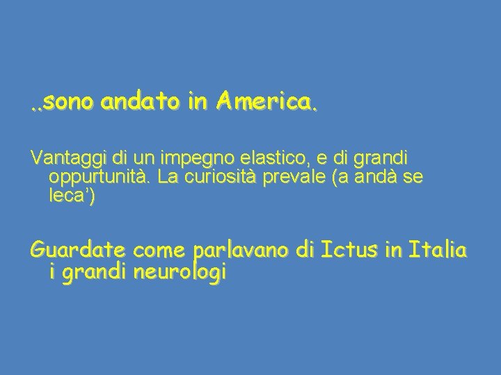 . . sono andato in America. Vantaggi di un impegno elastico, e di grandi