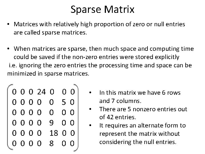 Sparse Matrix • Matrices with relatively high proportion of zero or null entries are