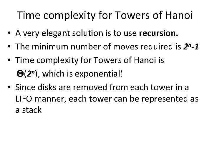 Time complexity for Towers of Hanoi • A very elegant solution is to use