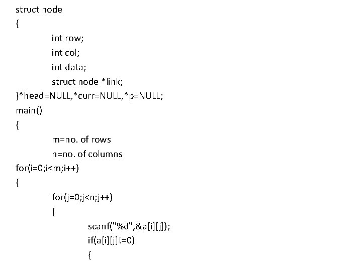 struct node { int row; int col; int data; struct node *link; }*head=NULL, *curr=NULL,