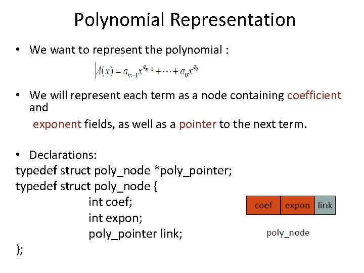 Polynomial Representation • We want to represent the polynomial : • We will represent