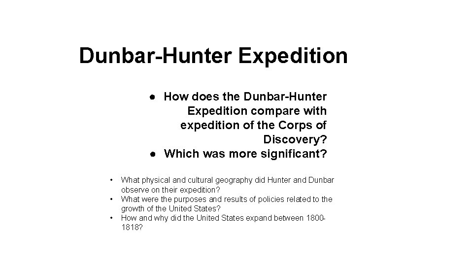 Dunbar-Hunter Expedition ● How does the Dunbar-Hunter Expedition compare with expedition of the Corps