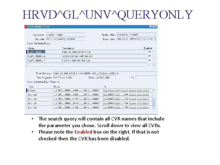 HRVD^GL^UNV^QUERYONLY • The search query will contain all CVR names that include the parameter