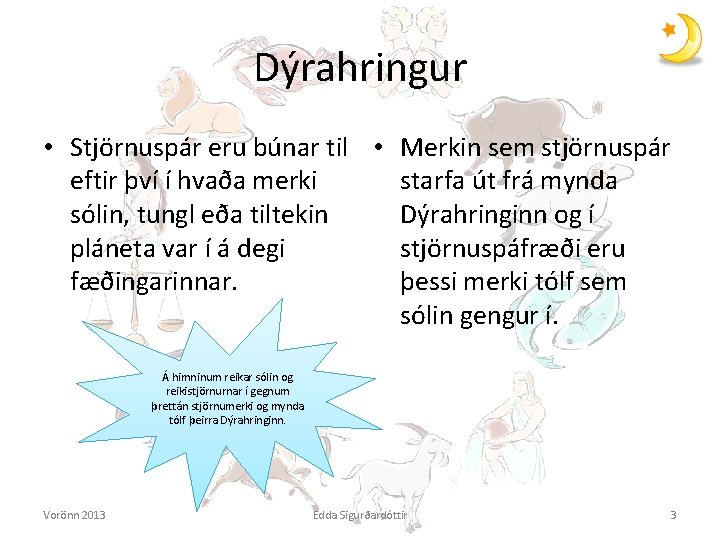 Dýrahringur • Stjörnuspár eru búnar til • Merkin sem stjörnuspár eftir því í hvaða