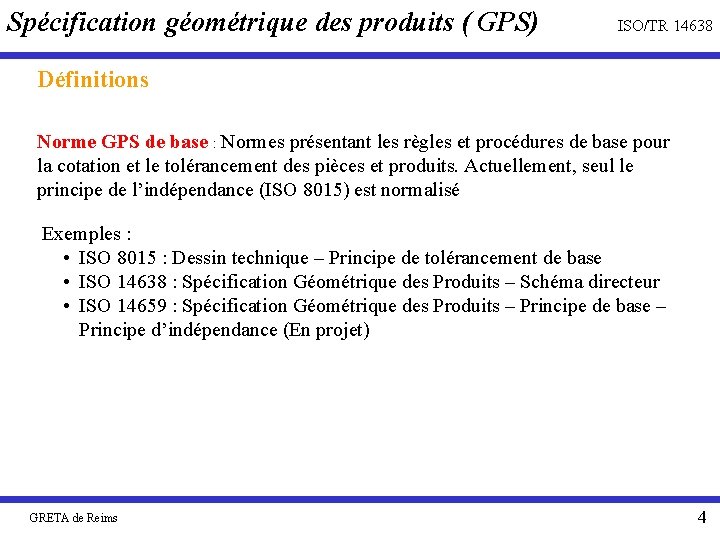 Spécification géométrique des produits ( GPS) ISO/TR 14638 Définitions Norme GPS de base :