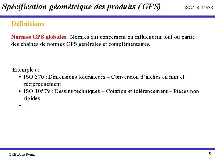 Spécification géométrique des produits ( GPS) ISO/TR 14638 Définitions Normes GPS globales : Normes