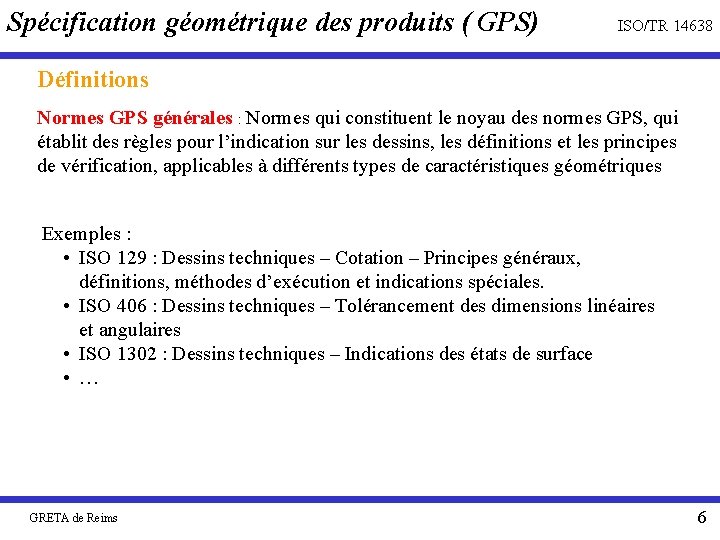 Spécification géométrique des produits ( GPS) ISO/TR 14638 Définitions Normes GPS générales : Normes