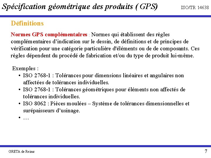 Spécification géométrique des produits ( GPS) ISO/TR 14638 Définitions Normes GPS complémentaires : Normes