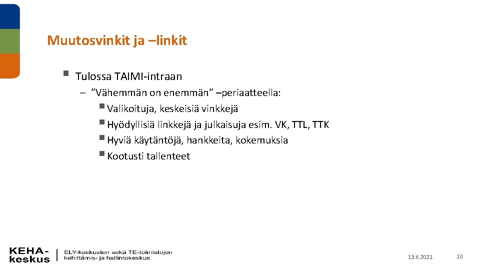 Muutosvinkit ja –linkit § Tulossa TAIMI-intraan – ”Vähemmän on enemmän” –periaatteella: § Valikoituja, keskeisiä