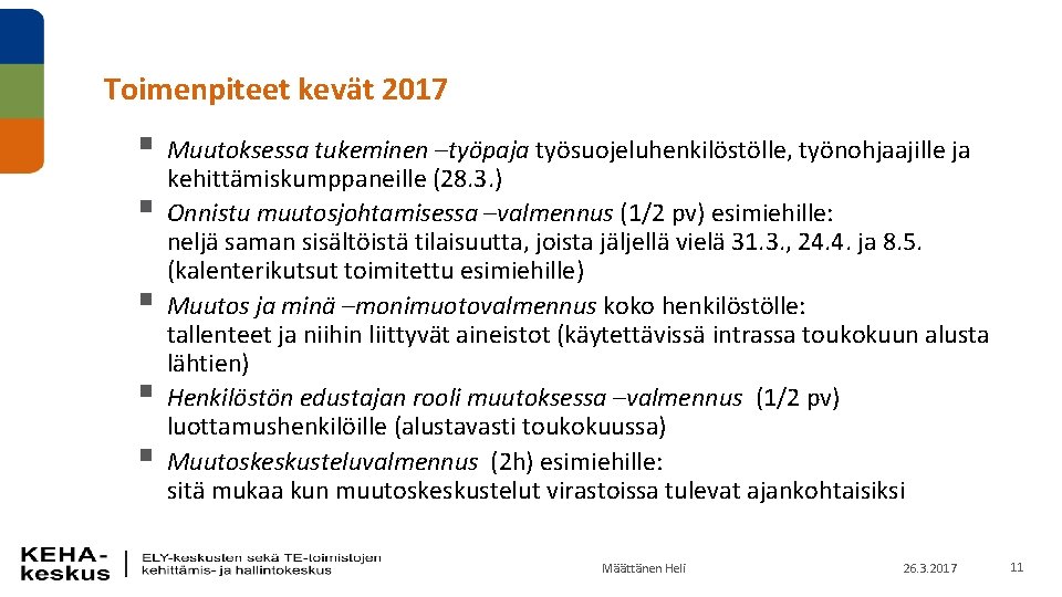 Toimenpiteet kevät 2017 § Muutoksessa tukeminen –työpaja työsuojeluhenkilöstölle, työnohjaajille ja § § kehittämiskumppaneille (28.